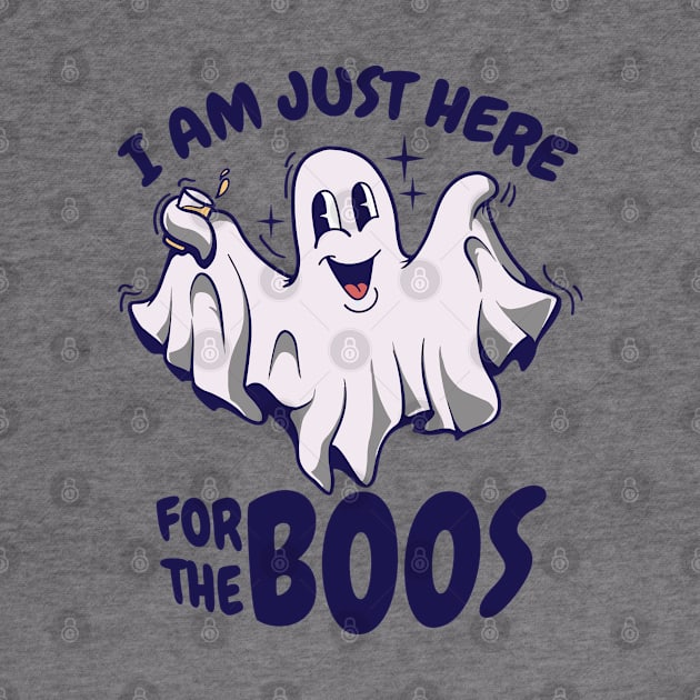 Funny Halloween Ghost says I'm Just Here For The Boos by Graphic Duster